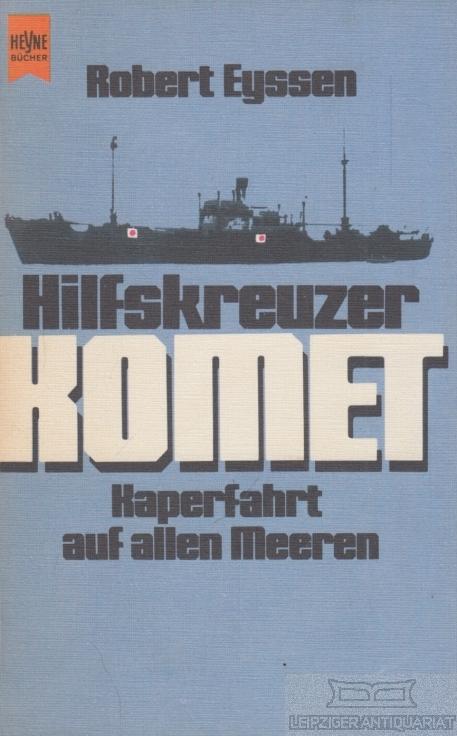 Hilfskreuzer Komet. Kaperfahrt auf allen Meeren