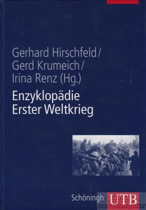 Enzyklopüädie Erster Weltkrieg. - Hirschfeld, Gerhard / Krumeich, Gerd / Renz, Irina.