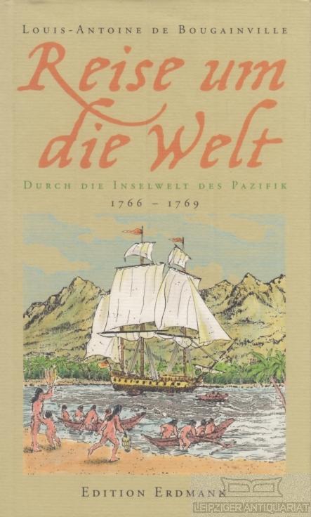 Reise um die Welt. Durch die Inselwelt des Pazifik. 1766-1769. - Bougainville, Louis-Antoine de.