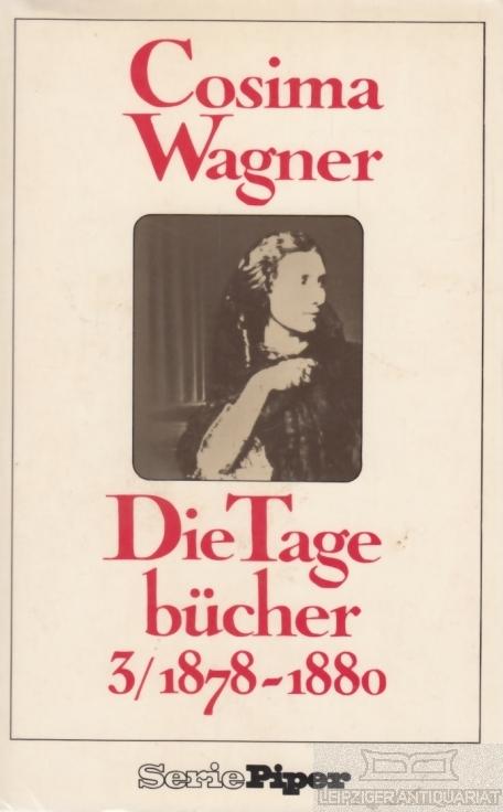 Die Tagebücher 3. Band III: 1878-1880. - Wagner, Cosima.