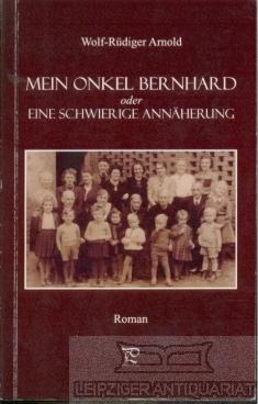 Mein Onkel Bernhard oder Eine schwierige Annäherung