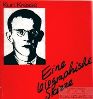 Kurt Kresse. Eine biographische Skizze.: Matthes, Anneliese und