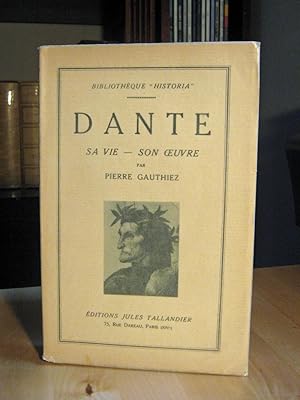 Dante. Sa Vie-son oeuvre.