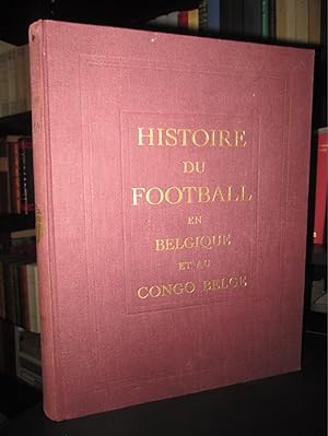 Histoire Du Football En Belgique et Au Congo. Le Livre D'or Jubilaire De L'U.R.B.S.F.A. 1895-1945.