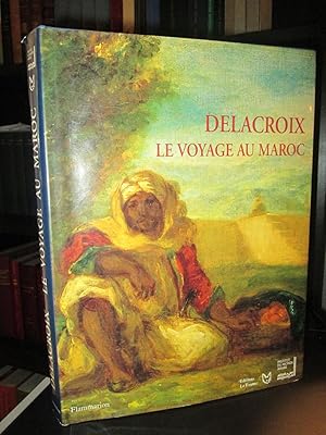 Delacroix. Voyage Au Maroc (illustré)