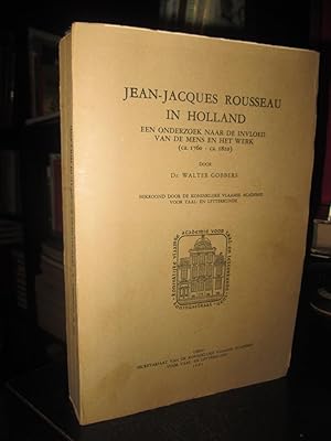 Jean-Jacques Rousseau in Holland. Een Onderzoek Naar De Invloed Van de Mens En Het Werk (ca. 1760...