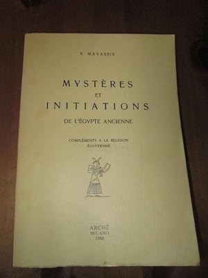 Mystères et Initiations De l'Egypte Ancienne. Compléments à La Religion Egyptienne.