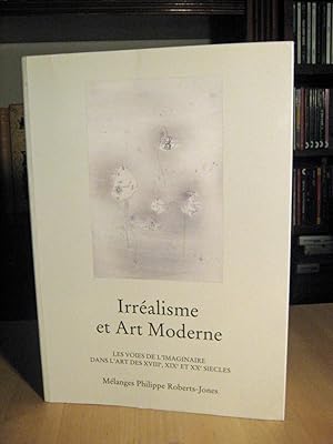 Irréalisme et Art Moderne. Les Voies Dans L'art Des XVIIIe, XIXe et XXe siècles.