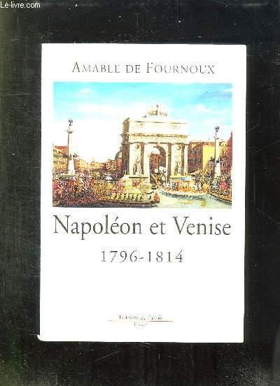 NAPOLEON ET VENISE. 1796 - 1814. - AMABLE DE FOURNOUX.