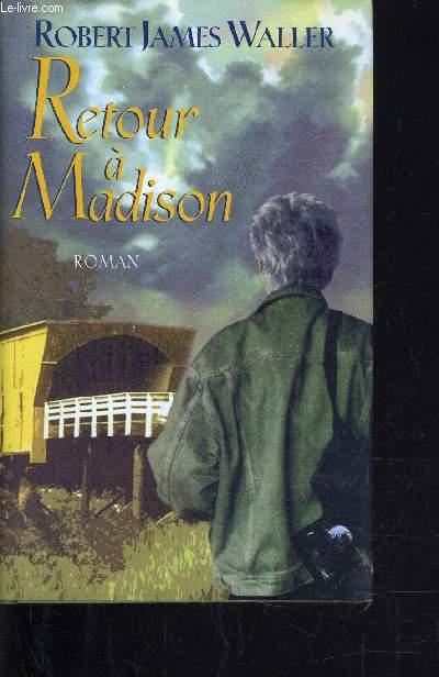 RETOUR A MADISON. - WALLER ROBERT JAMES