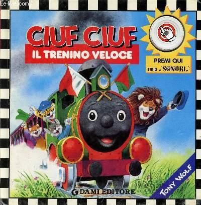 CIUF CIUF IL TRENINO VELOCE - WOLF TONI, CASALIS ANNA