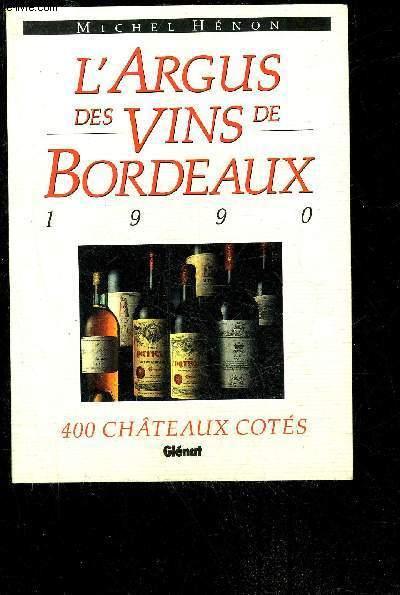 L'argus des vins de bordeaux, 1990 : 400 chateaux cotes (Glénat)