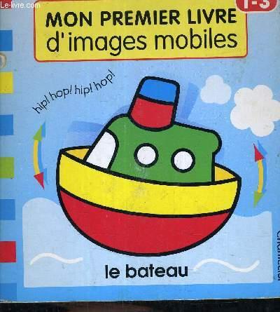 MON PREMIER LIVRE D'IMAGES MOBILES LE BATEAU. - COLLECTIF