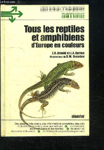 Tous les reptiles et amphibiens d'Europe en couleurs. - ARNOLD E.N. et BURTON J.A.