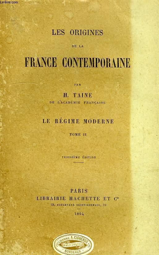 LES ORIGINES DE LA FRANCE CONTEMPORAINE TOME 1 : LE REGIME MODERNE.