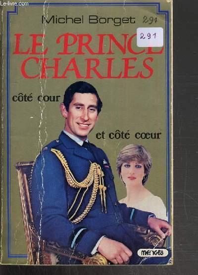 LE PRINCE CHARLES COTE COUR ET COTE COEUR. - BORGET MICHEL.