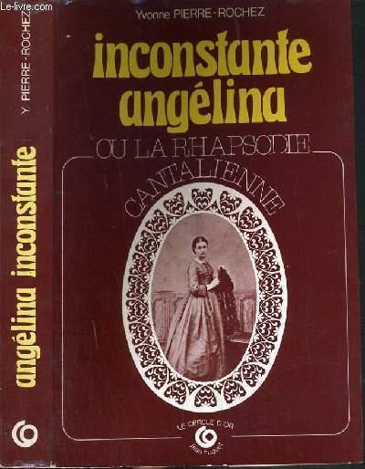 Inconstante Angelina, ou, La rhapsodie cantalienne: Roman historique (French Edition)