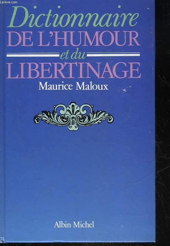DICTIONNAIRE DE L'HUMOUR ET DU LIBERTINAGE - MALOUX MAURICE