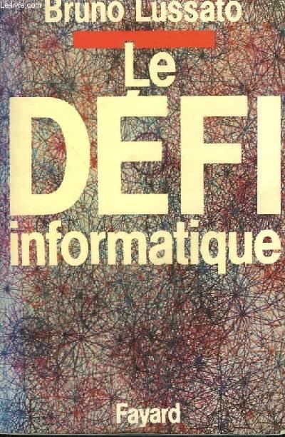 LE DEFI INFORMATIQUE. - LUSSATO BRUNO.