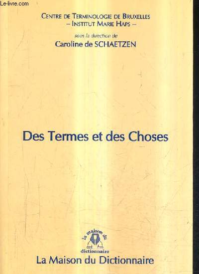 DES TERMES ET DES CHOSES - QUESTIONS DE TERMINOLOGIE. - DE SCHAETZEN CAROLINE