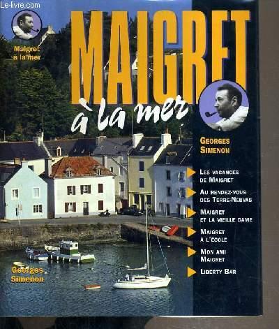 Maigret à La Mer / Les Vacances De Maigret - Au Rendez-vous Des terres-Neuvas - Maigret et La Vieille Dame - Maigret à l' École - Mon Ami Maigret - Liberty Bar