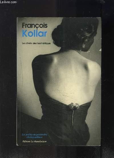 LE CHOIX DE L ESTHETIQUE- les poches du patrimoine photographique - KOLLAR FRANCOIS