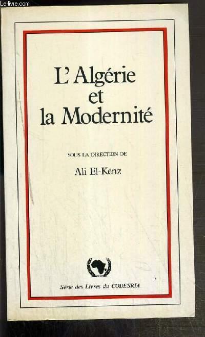 L'ALGERIE ET LA MODERNITE - SERIE DES LIVRES DU CODESRIA - EL-KENZ ALI