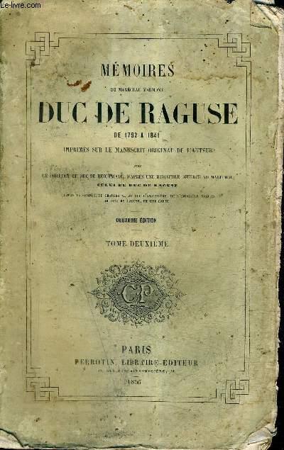 MEMOIRES DU MARECHAL MARMONT DUC DE RAGUSE DE 1792 A 1841 IMPRIMES SUR LE MANUSCRIT ORIGINAL DE L'AUTEUR / TOME 2 / 2E EDITION. - MARECHAL MARMONT DUC DE RAGUSE