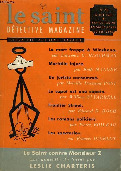 LE SAINT DETECTIVE MAGAZINE N° 78. LE SAINT CONTRE MONSIEUR Z PAR LESLIE CHARTERIS SUIVI DE MORTELLE INJURE PAR RUTH MALONE SUIVI DE FRONTIER STREET PAR EDWARD D'HOCH SUIVI DE UN CITOYEN CONSCIENT PAR ROBERT DAVIS.