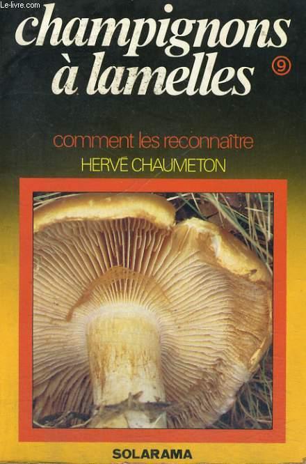 CHAMPIGNONS A LAMELLES - Comment les reconnaître - CHAUMETON Hervé