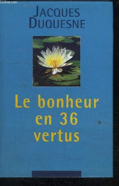 LE BONHEUR EN 36 VERTUS - DUQUESNE JACQUES