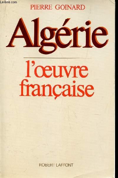 ALGERIE - L'OEUVRE FRANCAIS - GOINARD PIERRE