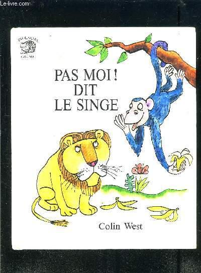 PAS MOI! DIT LE SINGE - WEST COLIN