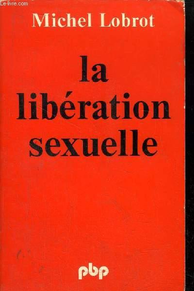 LA LIBERATION SEXUELLE - - SA SIGNIFICATION PSYCHOLOGIE - COLLECTION PETITE BIBLIOTHEQUE N°249 - LOBROT MICHEL