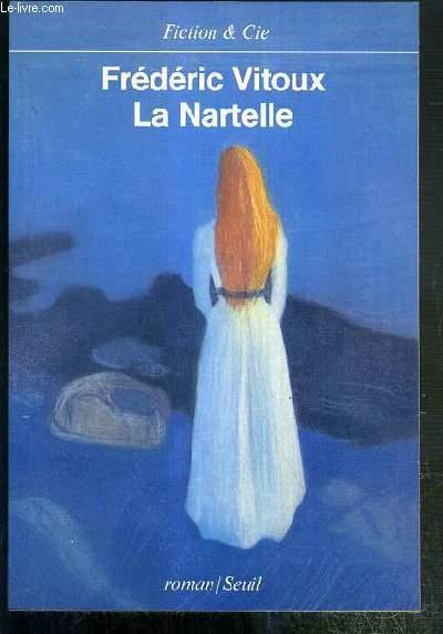 LA NARTELLE / COLLECTION FICTION & CIE - ENVOI DE L'AUTEUR. - VITOUX FREDERIC