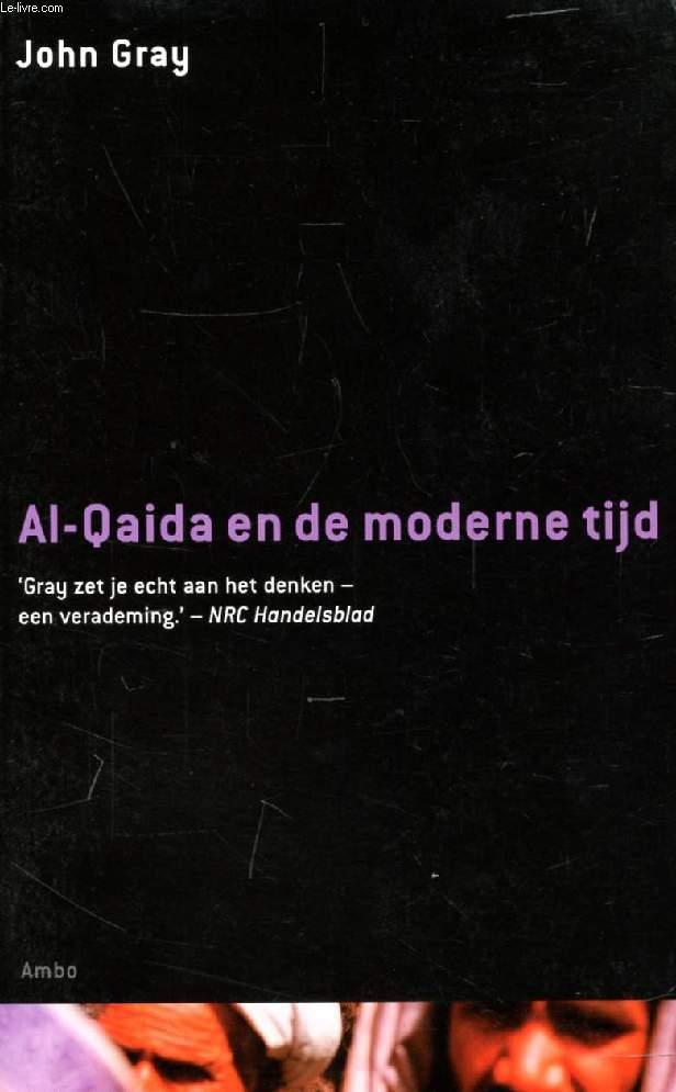 AL-QAIDA EN DE MODERNE TIJD - GRAY JOHN