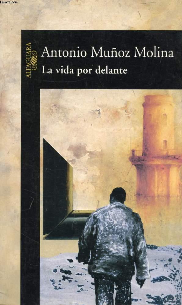 LA VIDA POR DELANTE - MUÑOZ MOLINA ANTONIO