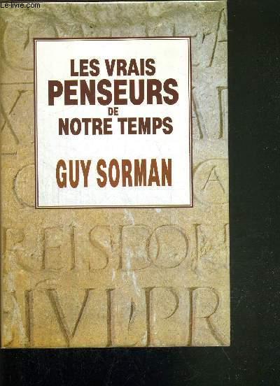 LES VRAIS PENSEURS DE NOTRE TEMPS - SORMAN GUY