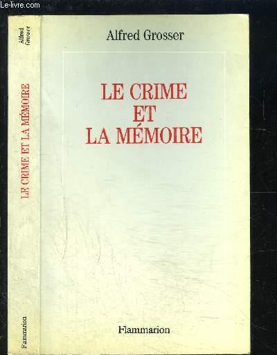 LE CRIME ET LA MEMOIRE- ENVOI DE L AUTEUR - GROSSER ALFRED.
