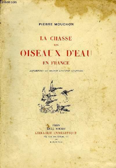 LA CHASSE DES OISEAUX D'EAU EN FRANCE.AQUARELLES ET DESSINS D'EUGENE LELIEPVRE
