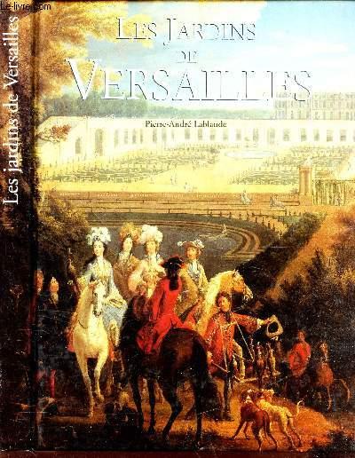 LES JARDINS DE VERSAILLES - LABLAUDE PIERRE-ANDRE