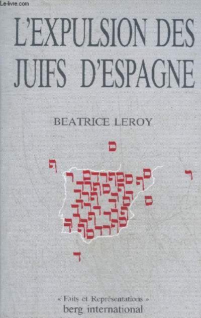 L'EXPULSION DES JUIFS D'ESPAGNE - COLLECTION FAITS ET REPRESENTATIONS. - LEROY BEATRICE