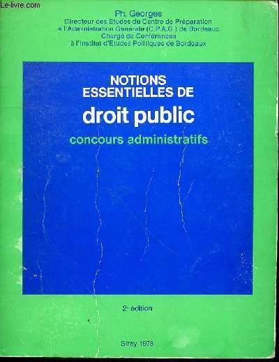 NOTIONS ESSENTIELLES DE DROIT PUBLIC - 2EME EDITION CONCOURS ADMINISTRATIFS - GEORGES PH.