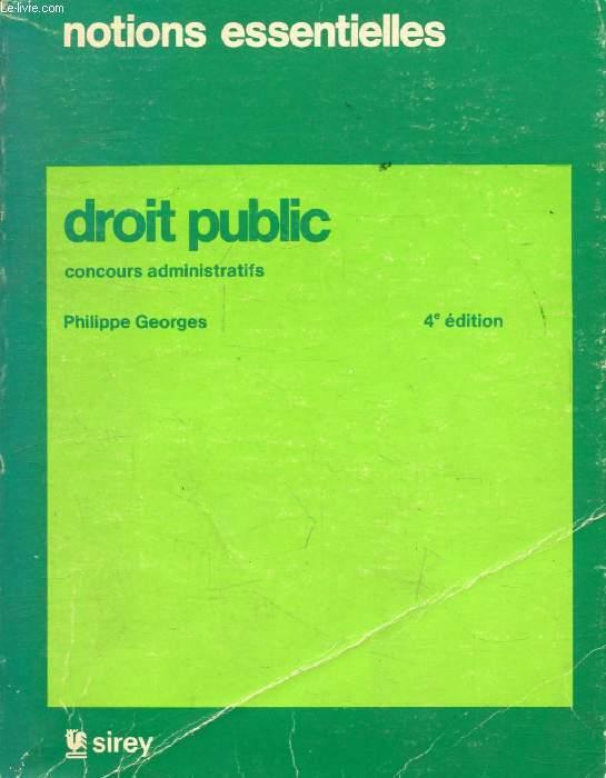 NOTIONS ESSENTIELLES DE DROIT PUBLIC, CONCOURS ADMINISTRATIFS (Notions Essentielles) - GEORGES Ph.