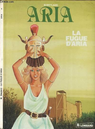 ARIA - TOME 1 : LA FUGUE D'ARIA. - WEYLAND M.