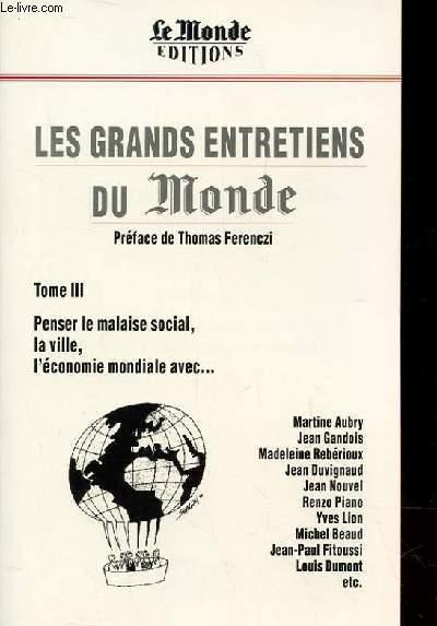 LES GRANDS ENTRETIENS DU MONDE TOME 3 - Penser le malaise social, la ville, l'économie mondiale avec. - COLLECTIF