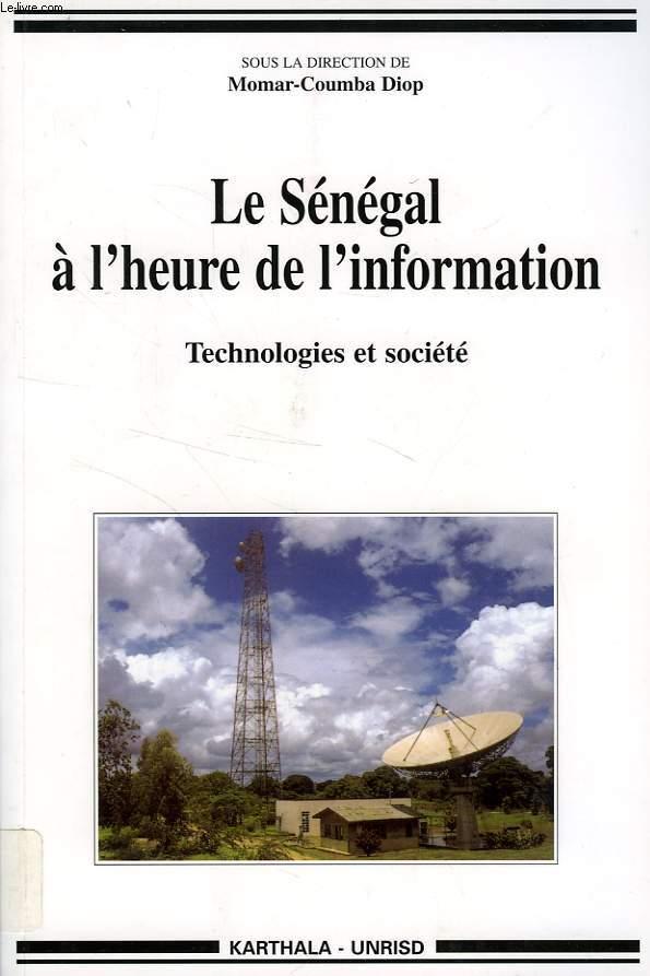 LE SENEGAL A L'HEURE DE L'INFORMATION, TECHNOLOGIES ET SOCIETE - DIOP MOMAR-COUMBA & ALII
