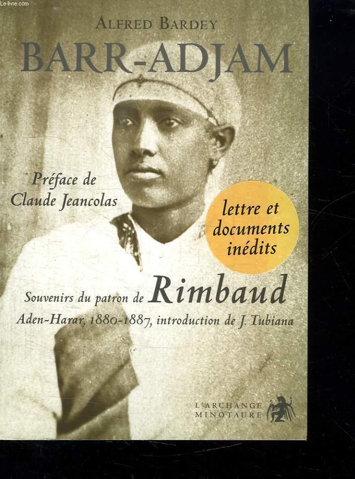 Barr-Adjam : Souvenirs du patron de Rimbaud, Aden-Harar 1880-1887