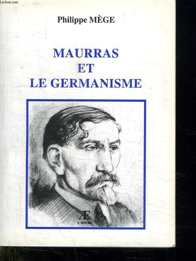 MAURRAS ET LE GERMANISME. - MEGE PHILIPPE.