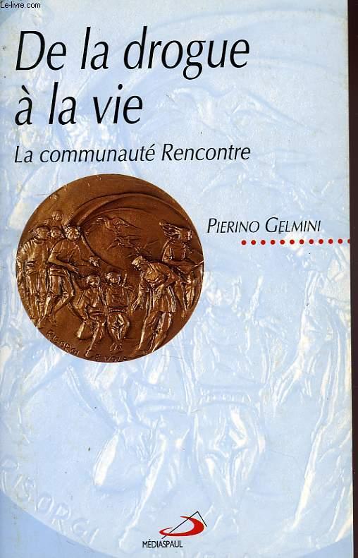 De la drogue à la vie : La communauté Rencontre, genèse, histoire, développement